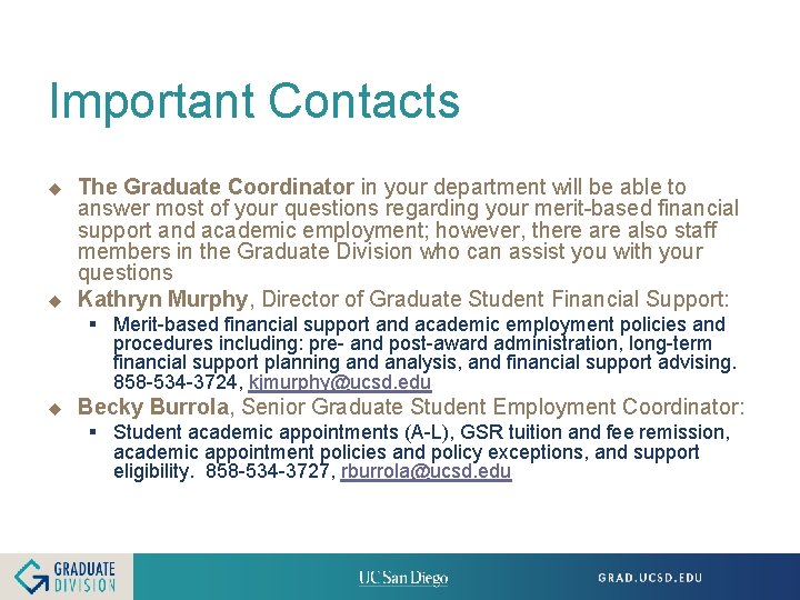 Important Contacts u u The Graduate Coordinator in your department will be able to