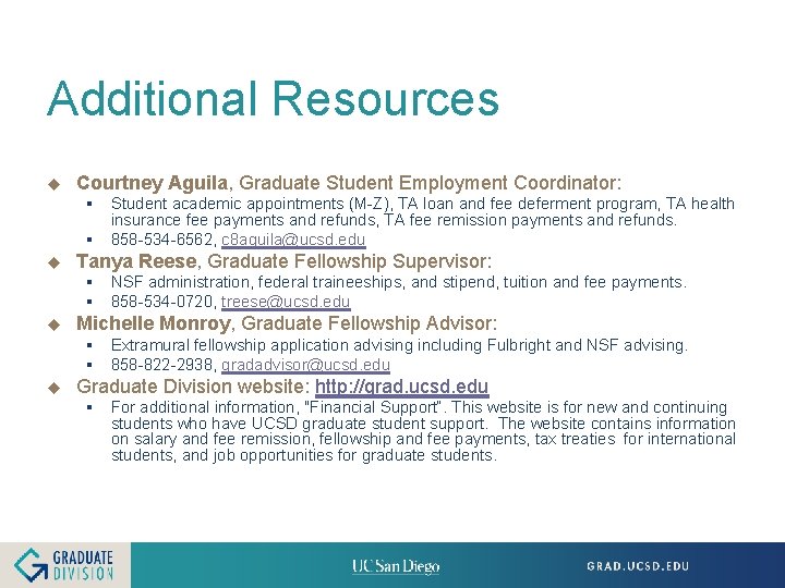 Additional Resources u Courtney Aguila, Graduate Student Employment Coordinator: § Student academic appointments (M-Z),