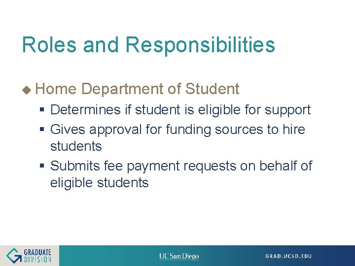 Roles and Responsibilities u Home Department of Student § Determines if student is eligible