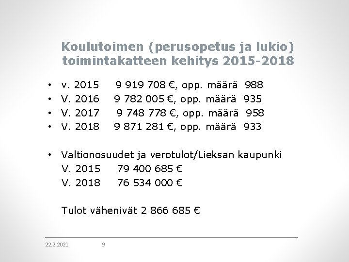 Koulutoimen (perusopetus ja lukio) toimintakatteen kehitys 2015 -2018 • • v. 2015 V. 2016