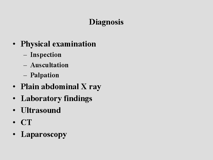 Diagnosis • Physical examination – Inspection – Auscultation – Palpation • • • Plain