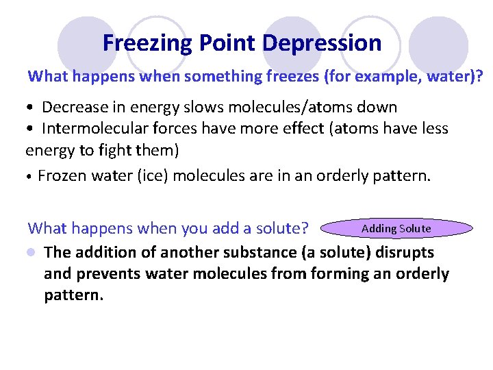 Freezing Point Depression What happens when something freezes (for example, water)? • Decrease in