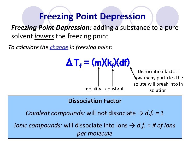 Freezing Point Depression: adding a substance to a pure solvent lowers the freezing point