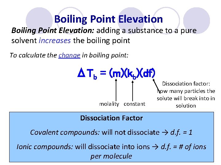 Boiling Point Elevation: adding a substance to a pure solvent increases the boiling point