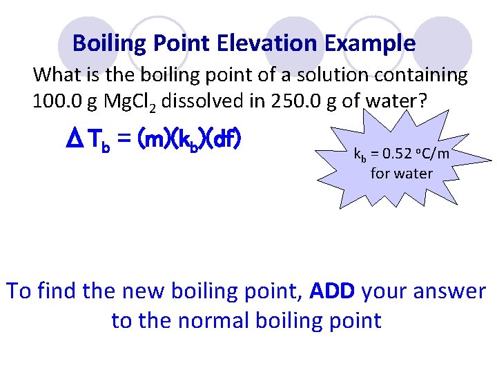 Boiling Point Elevation Example What is the boiling point of a solution containing 100.