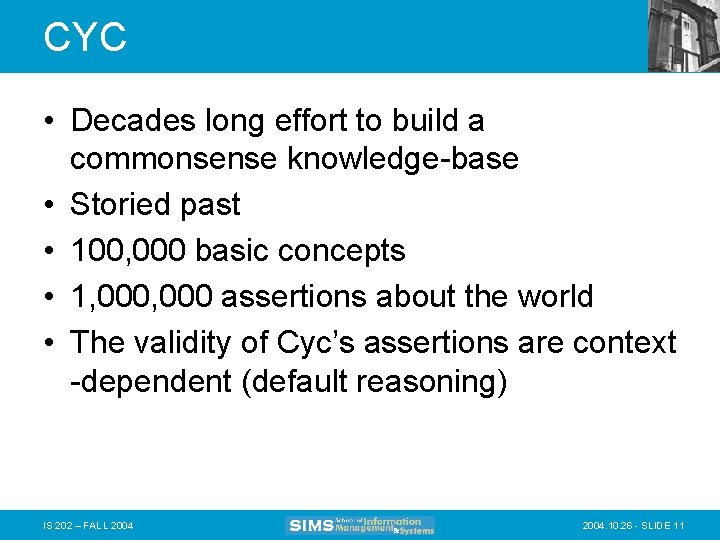 CYC • Decades long effort to build a commonsense knowledge-base • Storied past •