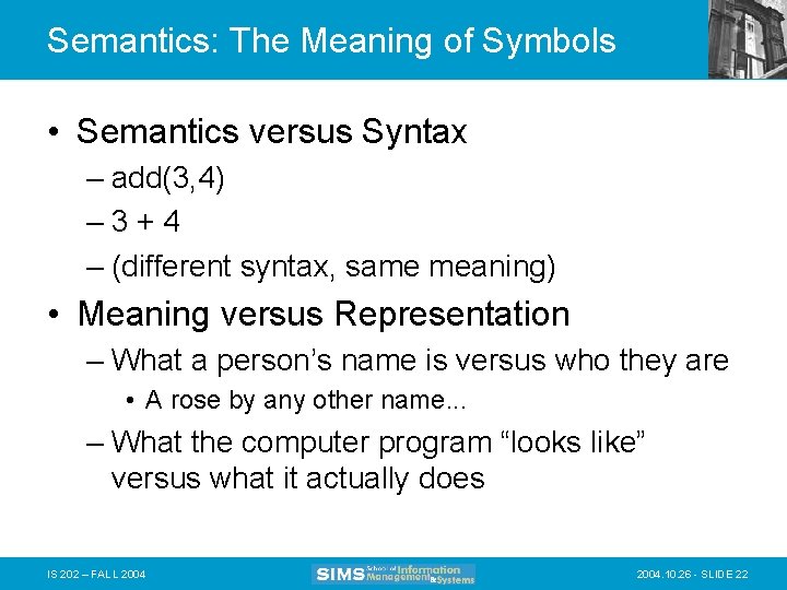 Semantics: The Meaning of Symbols • Semantics versus Syntax – add(3, 4) – 3+4