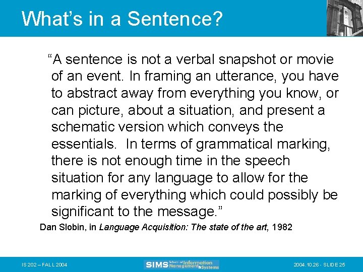 What’s in a Sentence? “A sentence is not a verbal snapshot or movie of