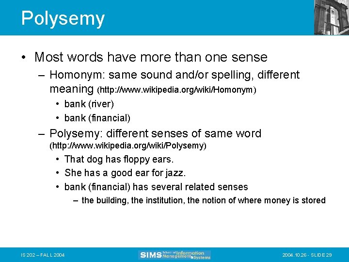 Polysemy • Most words have more than one sense – Homonym: same sound and/or