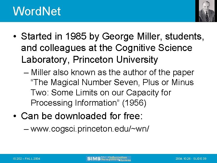 Word. Net • Started in 1985 by George Miller, students, and colleagues at the