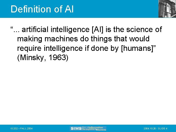 Definition of AI “. . . artificial intelligence [AI] is the science of making