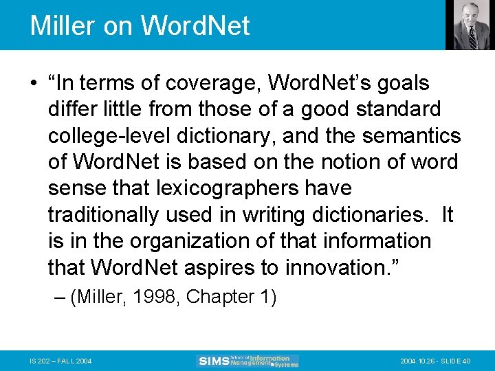 Miller on Word. Net • “In terms of coverage, Word. Net’s goals differ little