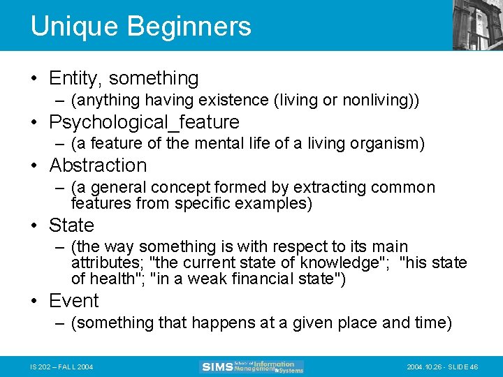 Unique Beginners • Entity, something – (anything having existence (living or nonliving)) • Psychological_feature