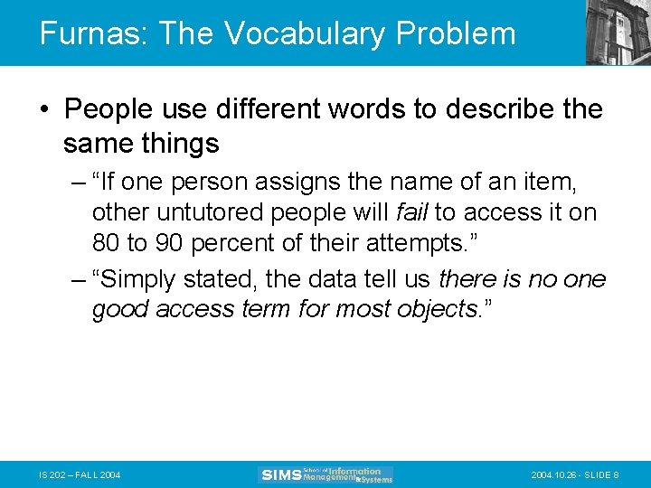 Furnas: The Vocabulary Problem • People use different words to describe the same things
