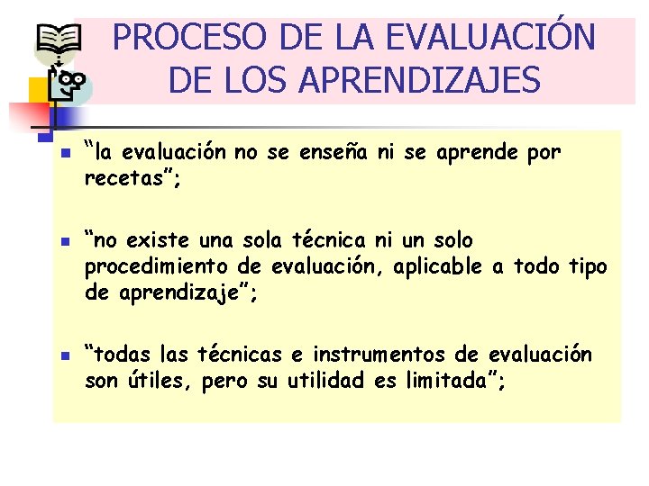 PROCESO DE LA EVALUACIÓN DE LOS APRENDIZAJES n n n “la evaluación no se