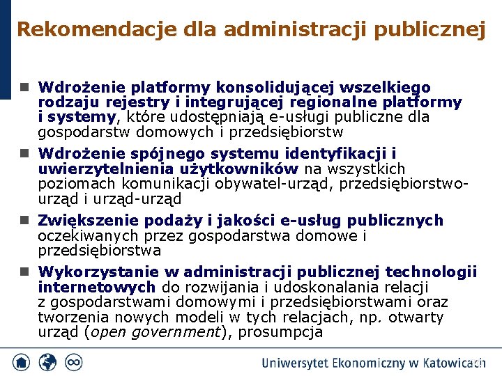 Rekomendacje dla administracji publicznej n Wdrożenie platformy konsolidującej wszelkiego rodzaju rejestry i integrującej regionalne
