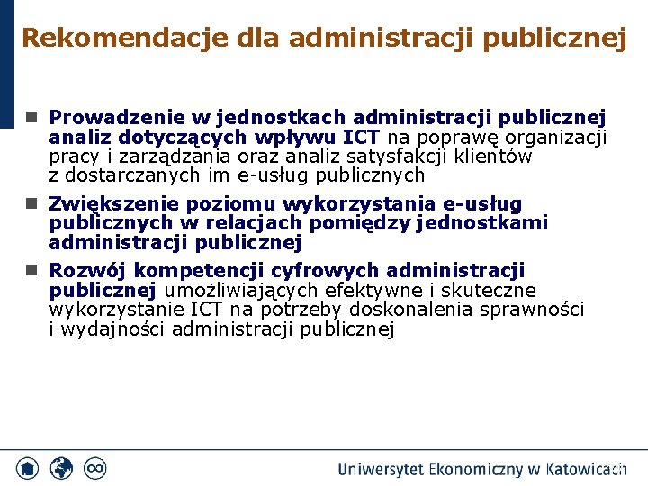 Rekomendacje dla administracji publicznej n Prowadzenie w jednostkach administracji publicznej analiz dotyczących wpływu ICT