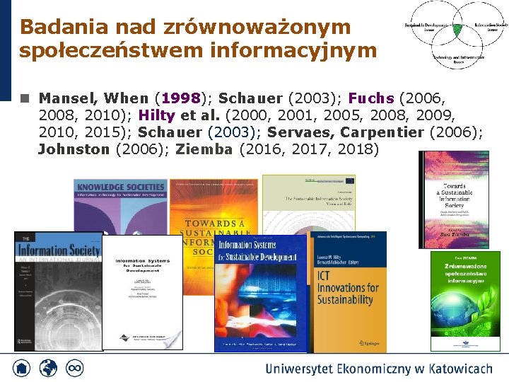 Badania nad zrównoważonym społeczeństwem informacyjnym n Mansel, When ( Fuchs (2006, Mansel, When 1998);