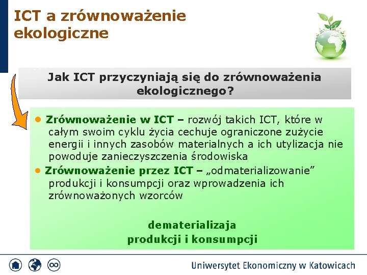 ICT a zrównoważenie ekologiczne Jak ICT przyczyniają się do zrównoważenia ekologicznego? • Zrównoważenie w