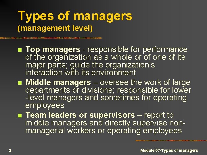 Types of managers (management level) n n n 3 Top managers - responsible for