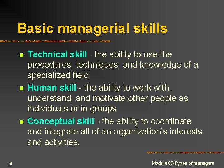 Basic managerial skills n n n 8 Technical skill - the ability to use