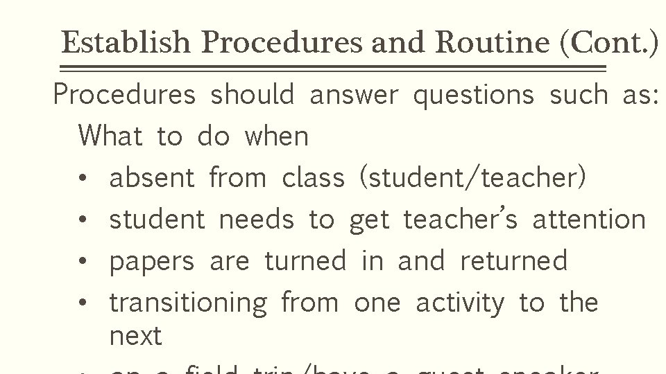 Establish Procedures and Routine (Cont. ) Procedures should answer questions such as: What to