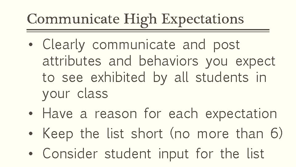 Communicate High Expectations • Clearly communicate and post attributes and behaviors you expect to