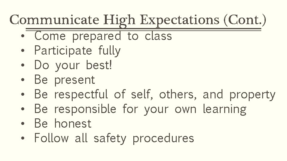Communicate High Expectations (Cont. ) • • Come prepared to class Participate fully Do