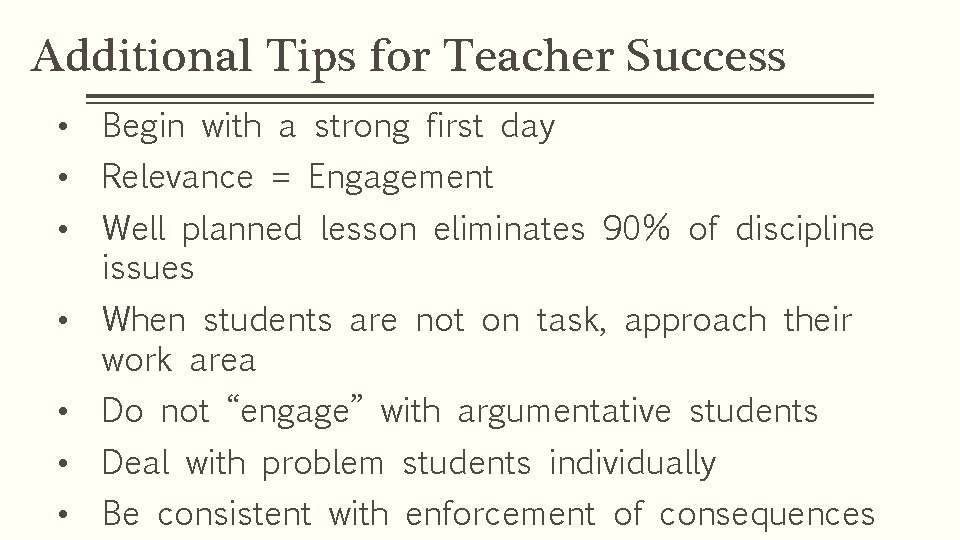 Additional Tips for Teacher Success • Begin with a strong first day • Relevance