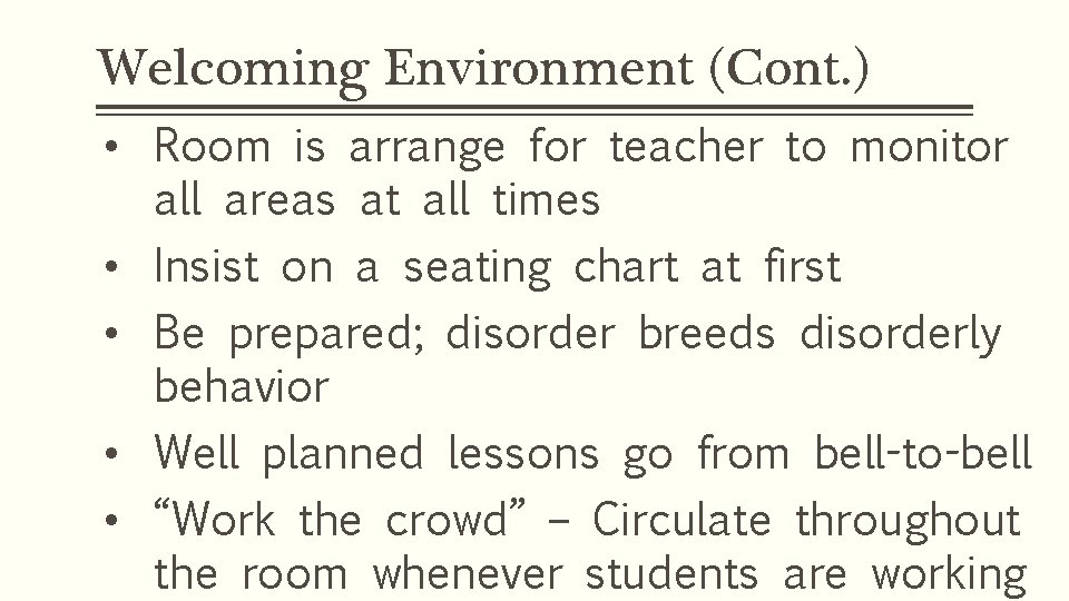 Welcoming Environment (Cont. ) • Room is arrange for teacher to monitor all areas