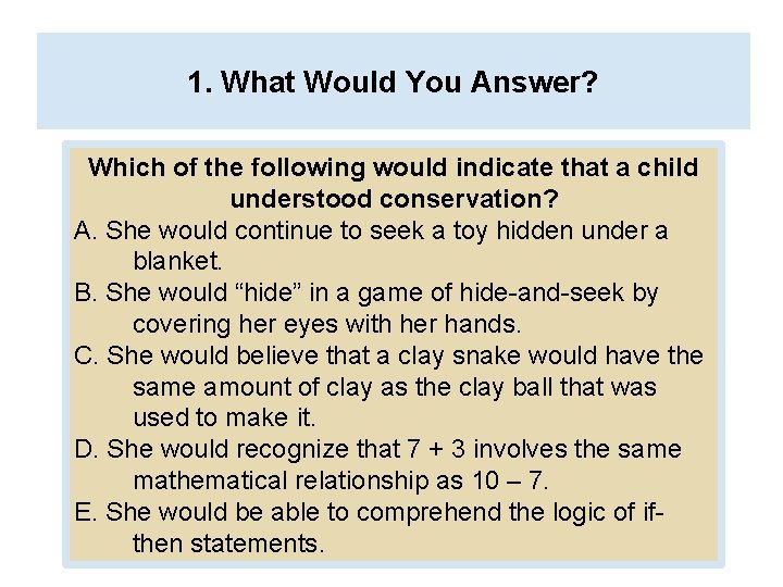 1. What Would You Answer? Which of the following would indicate that a child