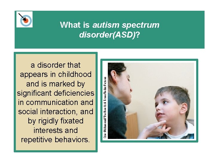 What is autism spectrum disorder(ASD)? a disorder that appears in childhood and is marked