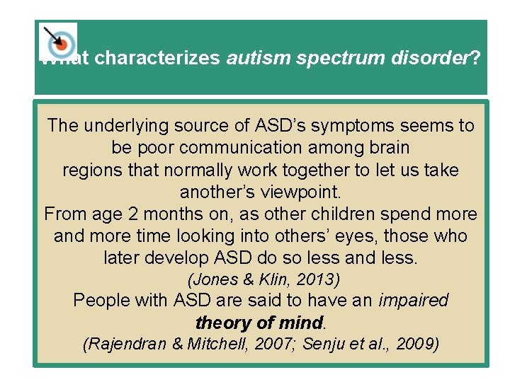 What characterizes autism spectrum disorder? The underlying source of ASD’s symptoms seems to be