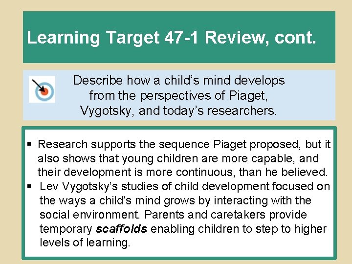 Learning Target 47 -1 Review, cont. Describe how a child’s mind develops from the