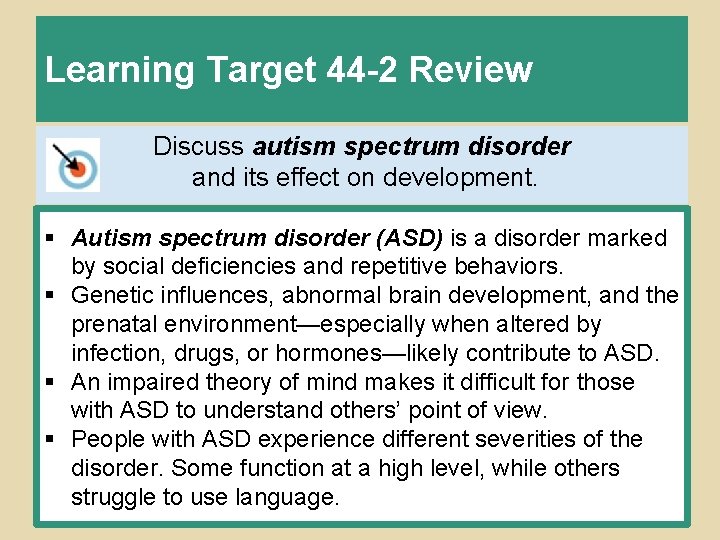 Learning Target 44 -2 Review Discuss autism spectrum disorder and its effect on development.