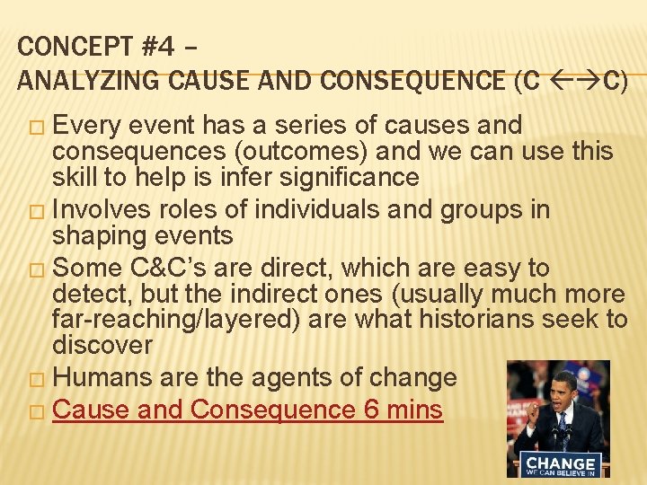 CONCEPT #4 – ANALYZING CAUSE AND CONSEQUENCE (C C) � Every event has a