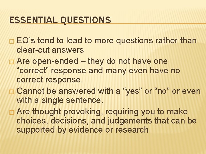 ESSENTIAL QUESTIONS � EQ’s tend to lead to more questions rather than clear-cut answers