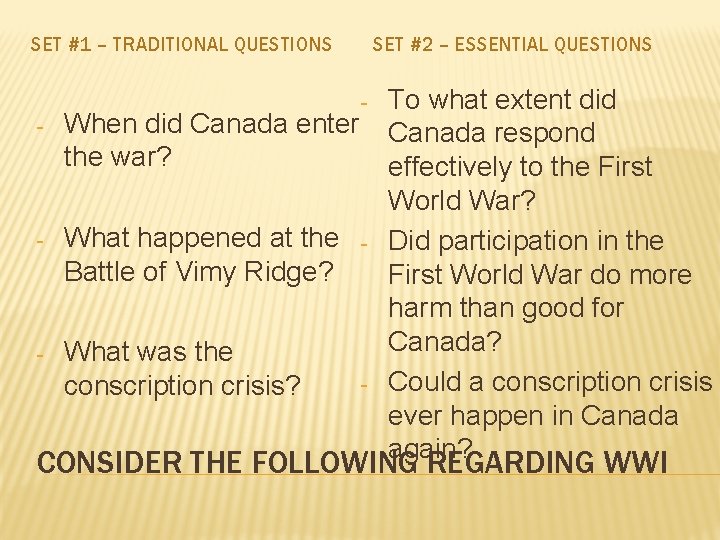 SET #1 – TRADITIONAL QUESTIONS - When did Canada enter the war? - What