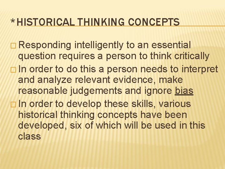 *HISTORICAL THINKING CONCEPTS � Responding intelligently to an essential question requires a person to