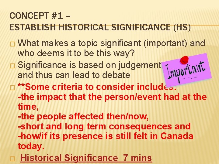 CONCEPT #1 – ESTABLISH HISTORICAL SIGNIFICANCE (HS) � What makes a topic significant (important)