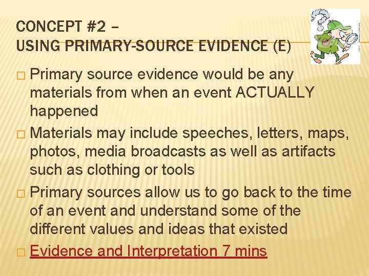 CONCEPT #2 – USING PRIMARY-SOURCE EVIDENCE (E) � Primary source evidence would be any