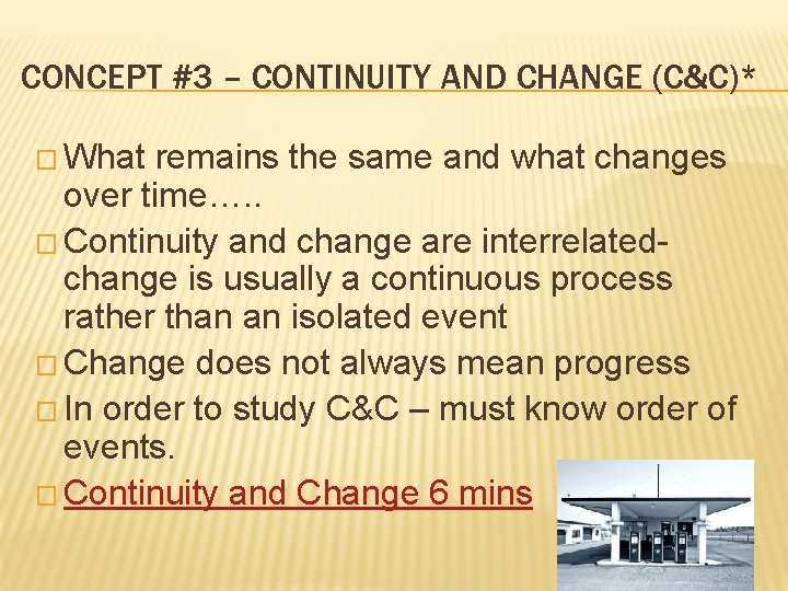 CONCEPT #3 – CONTINUITY AND CHANGE (C&C)* � What remains the same and what