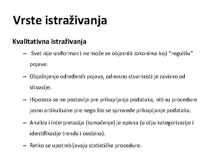 Vrste istraživanja Kvalitativna istraživanja – Svet nije uniforman i ne može se objasniti zakonima