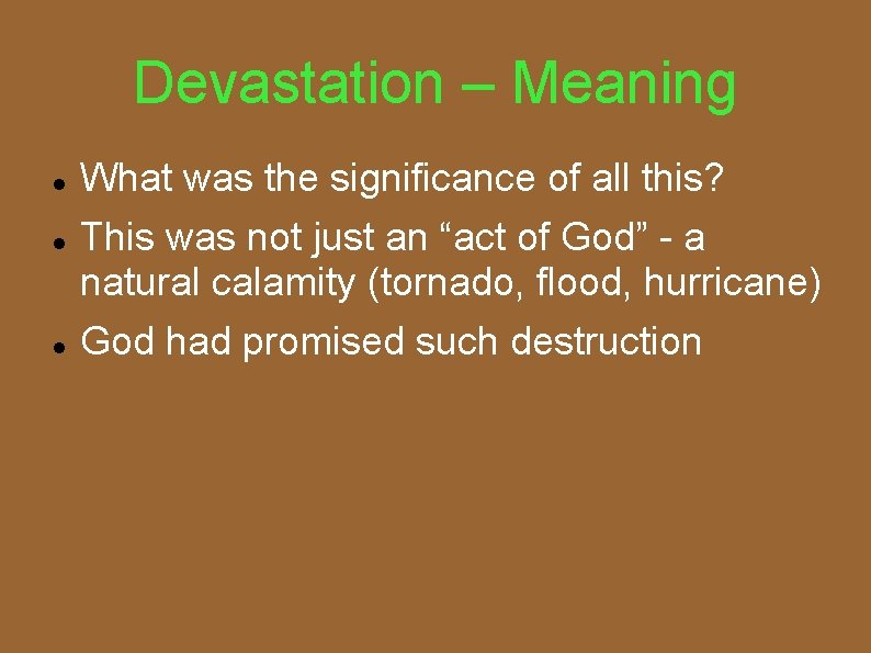 Devastation – Meaning What was the significance of all this? This was not just