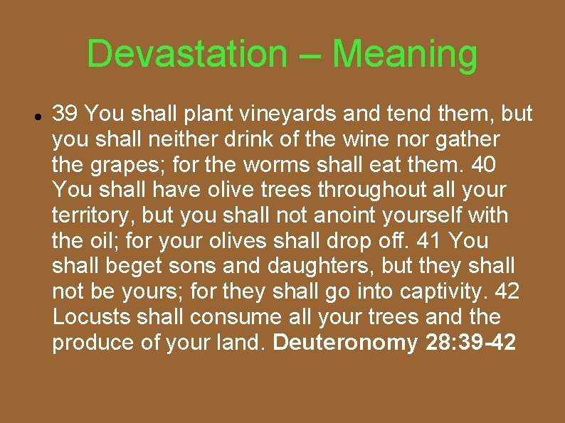 Devastation – Meaning 39 You shall plant vineyards and tend them, but you shall