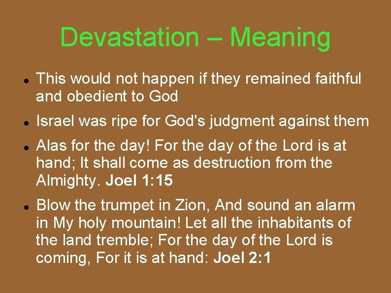 Devastation – Meaning This would not happen if they remained faithful and obedient to