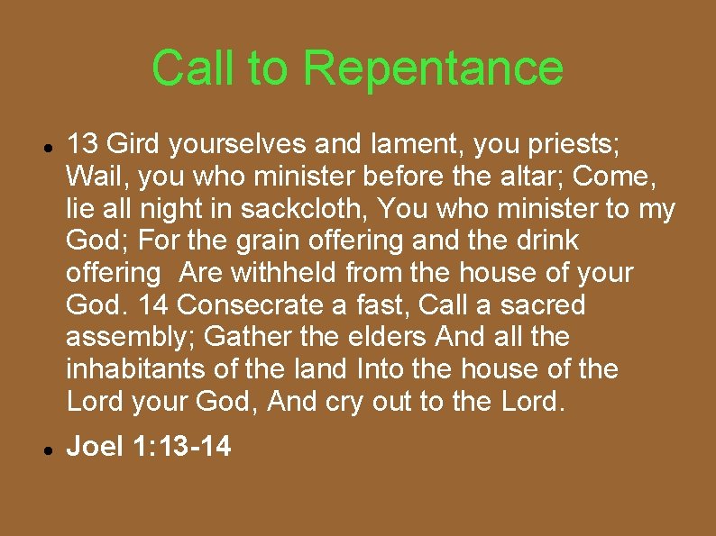 Call to Repentance 13 Gird yourselves and lament, you priests; Wail, you who minister