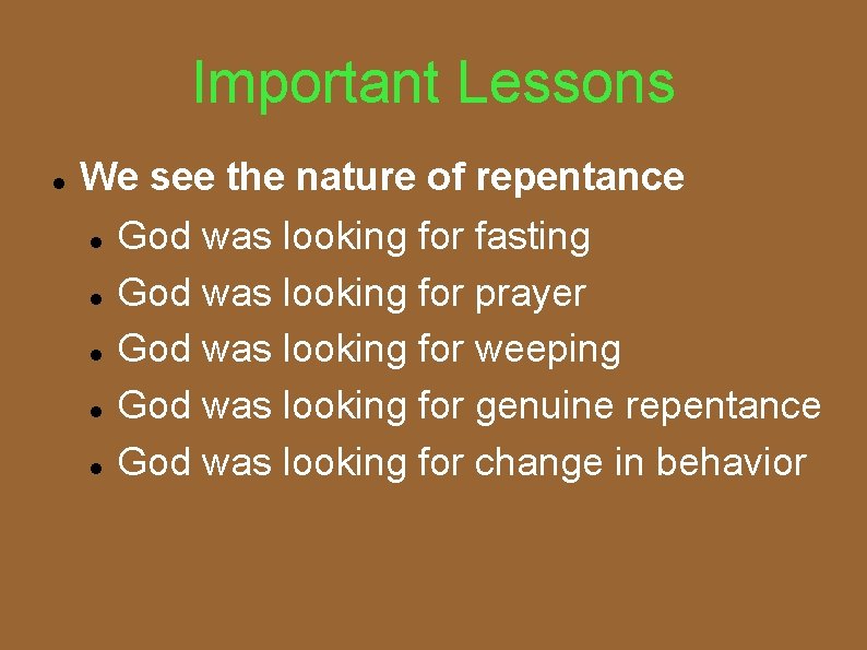 Important Lessons We see the nature of repentance God was looking for fasting God