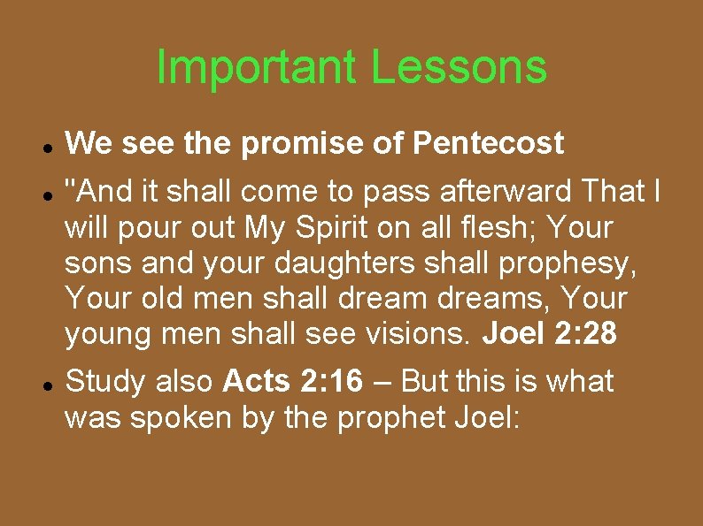 Important Lessons We see the promise of Pentecost "And it shall come to pass