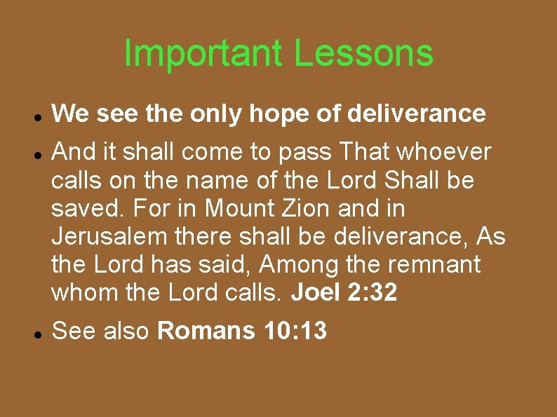 Important Lessons We see the only hope of deliverance And it shall come to